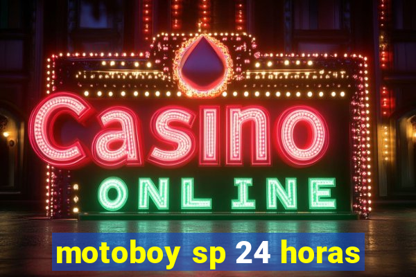 motoboy sp 24 horas